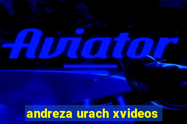 andreza urach xvideos